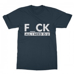 Fuck all I need is you