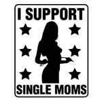 I support single moms - Voor Hem