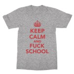 Keep calm and fuck school