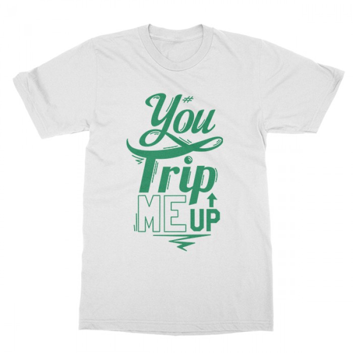 you trip me up shirt